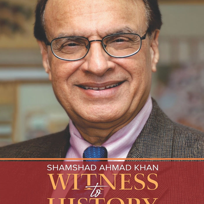 Witness to History by Shamshad Ahmad Khan Witness to History by Shamshad Ahmad Khan
