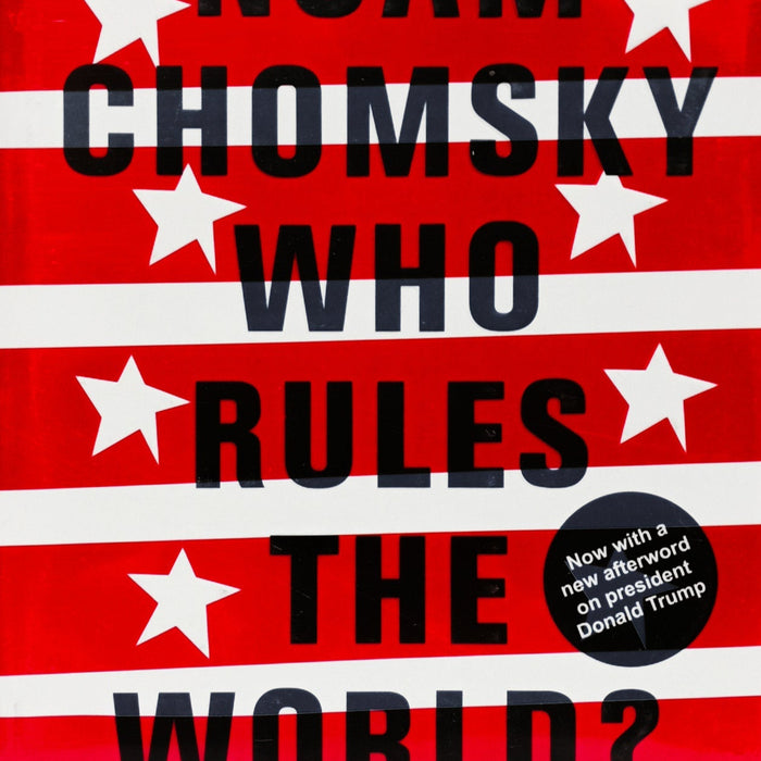 Who Rules the World? by Noam Chomsky Who Rules the World? by Noam Chomsky