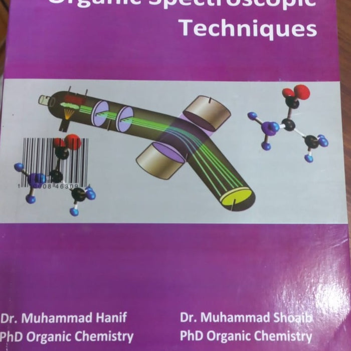 An Easy Approach To Organic Spectroscopic Techniques by M Hanif M Shoaib An Easy Approach To Organic Spectroscopic Techniques by M Hanif M Shoaib