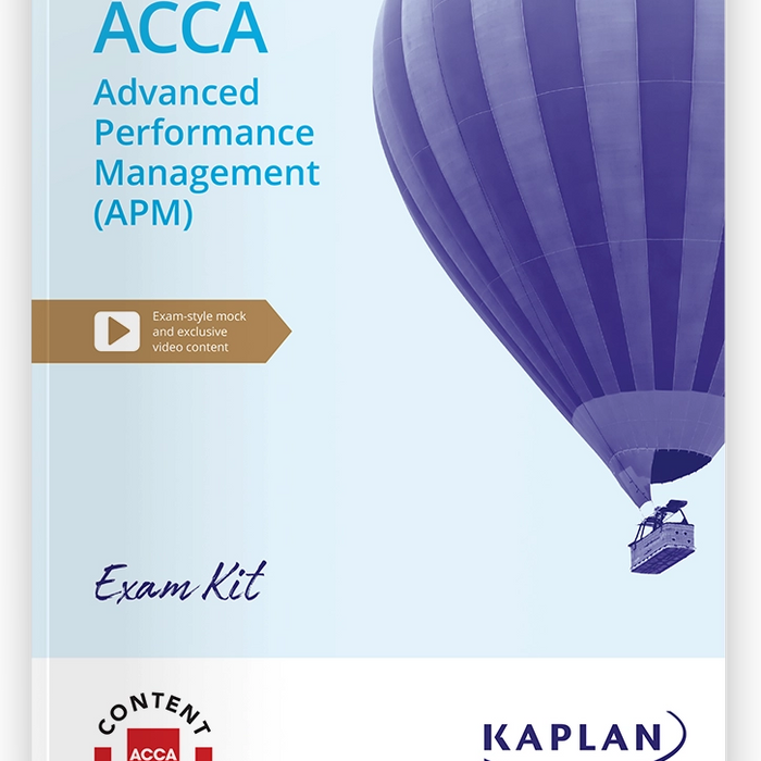 ADVANCED PERFORMANCE MANAGEMENT (APM) ACCA EXAM KIT BY KAPLAN ADVANCED PERFORMANCE MANAGEMENT (APM) ACCA EXAM KIT BY KAPLAN