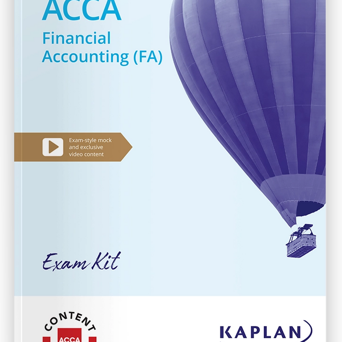 FINANCIAL ACCOUNTING (FA) ACCA EXAM KIT BY KAPLAN FINANCIAL ACCOUNTING (FA) ACCA EXAM KIT BY KAPLAN