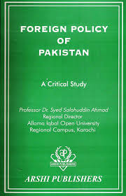 Foreign Policy Of Pakistan For CSS PMS & Other Exams By Salahuddin Ahmed Foreign Policy Of Pakistan For CSS PMS & Other Exams By Salahuddin Ahmed