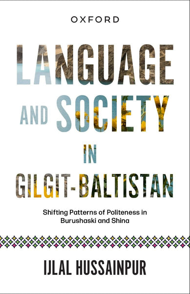 Language and Society in Gilgit-Baltistan by Oxford