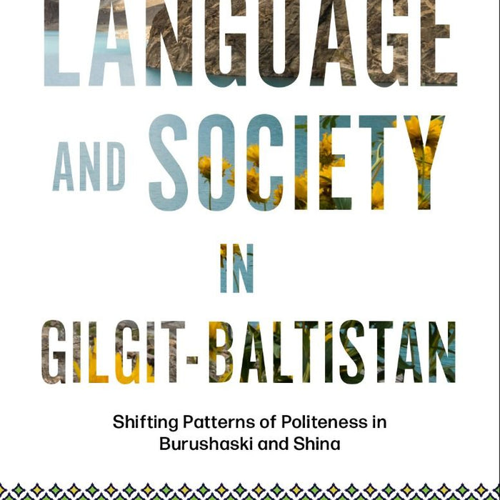 Language and Society in Gilgit-Baltistan by Oxford Language and Society in Gilgit-Baltistan by Oxford