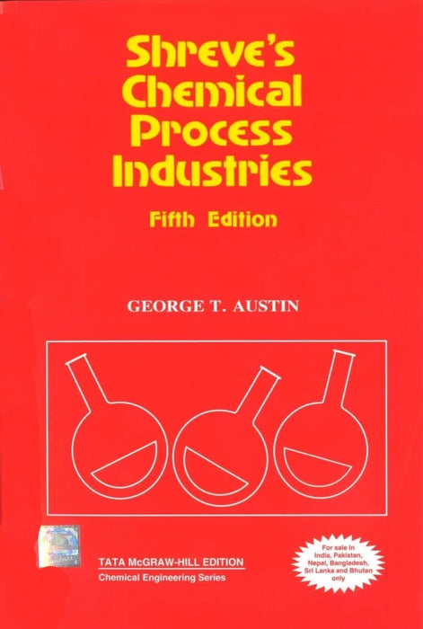 Shreve's Chemical Process Industries 5th Edition by George T Austin Shreve's Chemical Process Industries 5th Edition by George T Austin