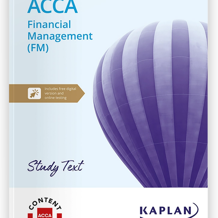 Financial Management (FM) ACCA   Study Text By KAPLAN Financial Management (FM) ACCA   Study Text By KAPLAN