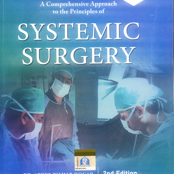 Systemic Surgery: 2nd Edition by Abdul Wahab Dogar Systemic Surgery: 2nd Edition by Abdul Wahab Dogar