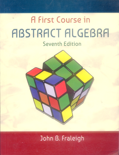 A First Course in Abstract Algebra, 7th Edition  John Fraleigh