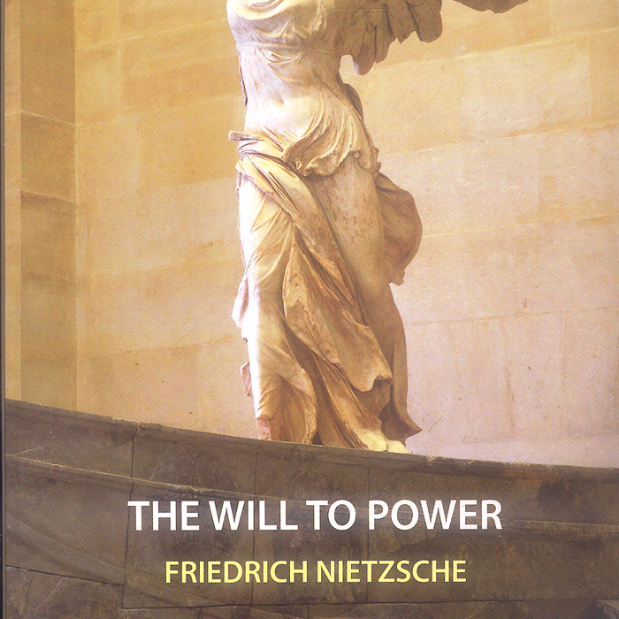 The Will To Power (Readings Classics) by Friedrich Nietzsche The Will To Power (Readings Classics) by Friedrich Nietzsche