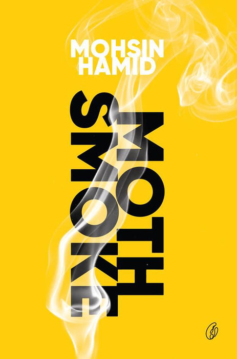 Moth Smoke by Mohsin Hamid (Author) Moth Smoke by Mohsin Hamid (Author)