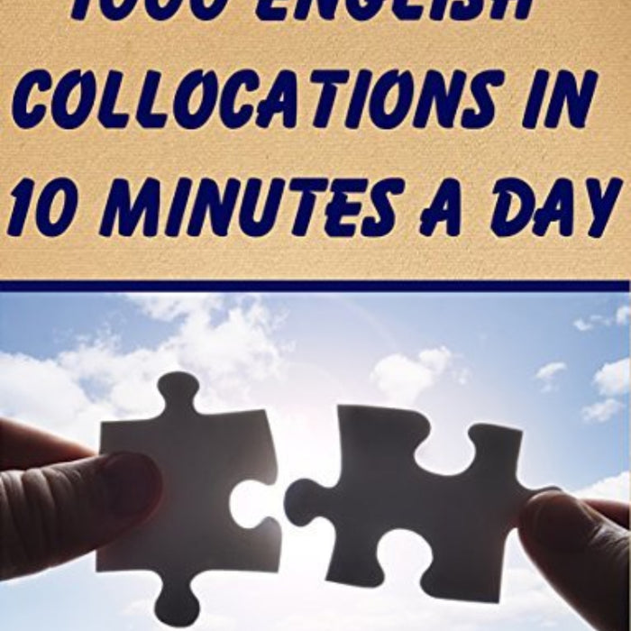 1000 English Collocations in 10 Minutes a Day 1000 English Collocations in 10 Minutes a Day