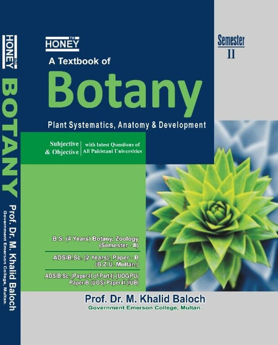Honey Botany (Plant Systematics, Anatomy & Development) Semester II  By Muhammad Khalid Baloch Honey Botany (Plant Systematics, Anatomy & Development) Semester II  By Muhammad Khalid Baloch