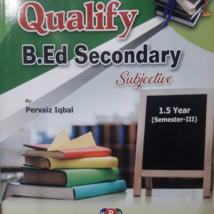 Qualify B Ed Secondary 1.5 Year Semester-III By Pervaiz Iqbal -MBD Qualify B Ed Secondary 1.5 Year Semester-III By Pervaiz Iqbal -MBD