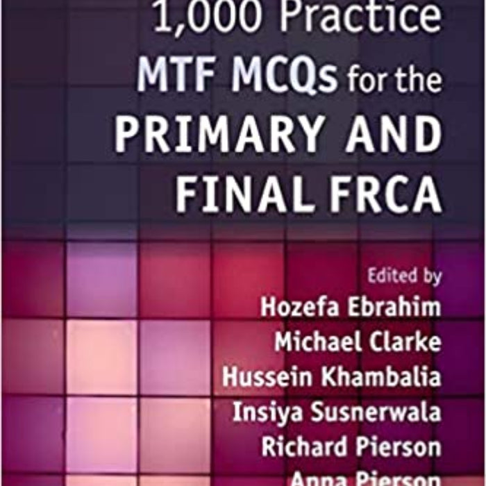 1,000 Practice MTF MCQs for the Primary and Final FRCA 1,000 Practice MTF MCQs for the Primary and Final FRCA
