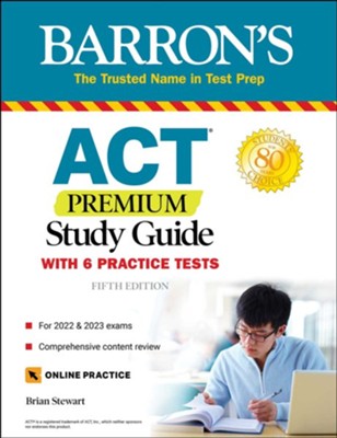Barron's ACT Study Guide Premium 6th Edition by Brian Stewart Barron's ACT Study Guide Premium 6th Edition by Brian Stewart
