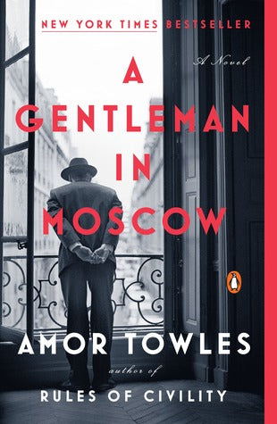 A Gentleman in Moscow: A Novel A Gentleman in Moscow: A Novel