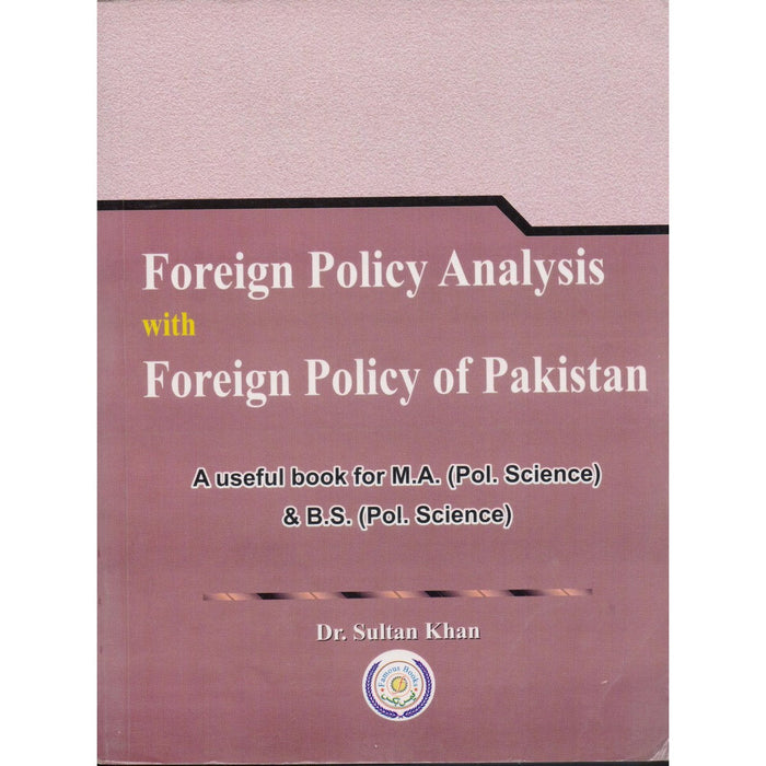 Foreign Policy Analysis With Foreign Policy Of Pakistan For CSS PMS & Other Exams By Sultan Khan Foreign Policy Analysis With Foreign Policy Of Pakistan For CSS PMS & Other Exams By Sultan Khan
