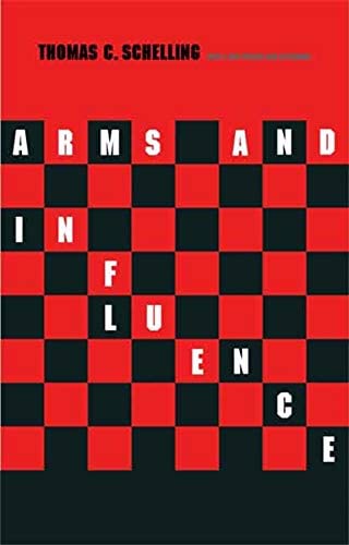 Arms And Influence  By Thomas C Schelling Arms And Influence  By Thomas C Schelling