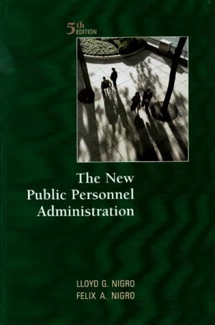The New Public Personnel Administration 5th Edition by Lloyd G. Nigro The New Public Personnel Administration 5th Edition by Lloyd G. Nigro