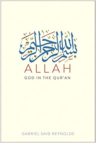 Allah God In The Quran By Gabriel Said Reynolds Allah God In The Quran By Gabriel Said Reynolds