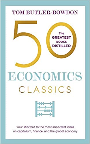50 Economics Classics: Revised Edition by Tom Butler-Bowdon (Author) 50 Economics Classics: Revised Edition by Tom Butler-Bowdon (Author)