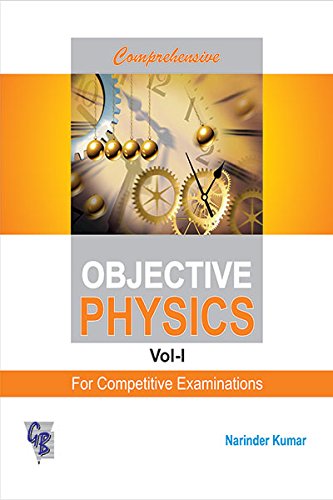 Comprehensive Objective Physics Vol. I For Competitive Examinations  Comprehensive Objective Physics Vol. I For Competitive Examinations