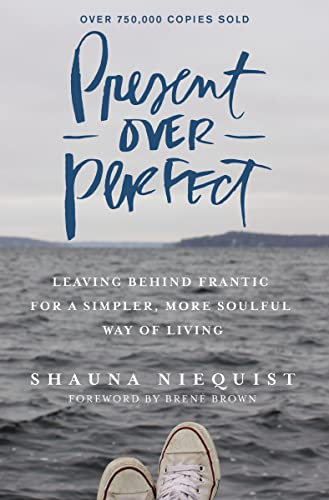 Present Over Perfect by Shauna Niequist  Present Over Perfect by Shauna Niequist
