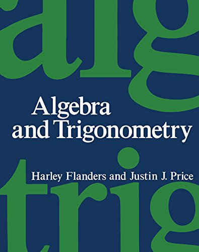 Algebra and trigonometry by Harley Flanders