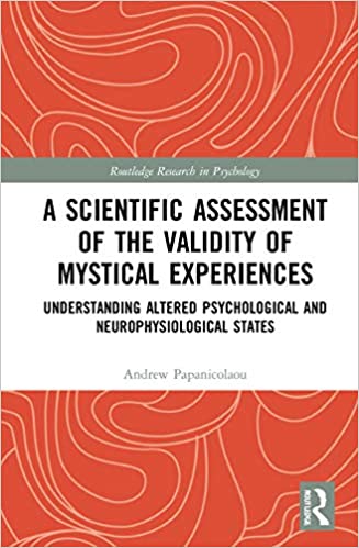 A Scientific Assessment of the Validity of Mystical Experiences (Routledge Research in Psychology)  A Scientific Assessment of the Validity of Mystical Experiences (Routledge Research in Psychology)