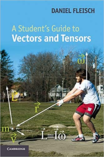 A Student's Guide to Vectors and Tensors (Student's Guides) 1st Edition by Daniel A. Fleisch