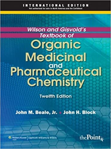 Wilson and Gisvold's Textbook of Organic Medicinal and Pharmaceutical Chemistry  Wilson and Gisvold's Textbook of Organic Medicinal and Pharmaceutical Chemistry