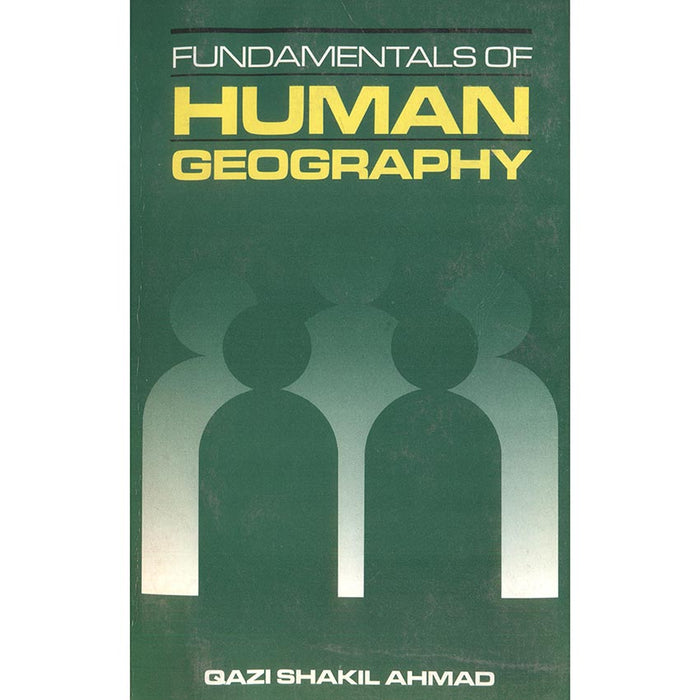 Fundamentals of Human Geography By Qazi Shakil Ahmad  Fundamentals of Human Geography By Qazi Shakil Ahmad