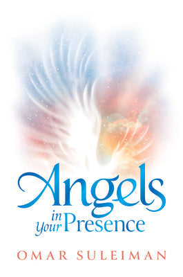 Angels In Your Presence Omar Suleiman Angels In Your Presence Omar Suleiman