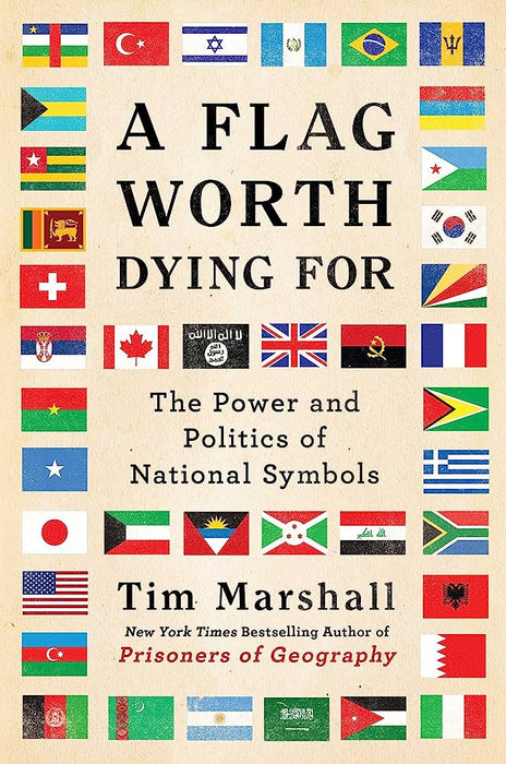 A Flag Worth Dying For: The Power and Politics of National Symbols (2) (Politics of Place) by Tim Marshall (Author) A Flag Worth Dying For: The Power and Politics of National Symbols (2) (Politics of Place) by Tim Marshall (Author)