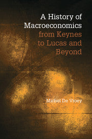 A History of Macroeconomics from Keynes to Lucas and Beyond 1st Edition by Michel De Vroey (Author) A History of Macroeconomics from Keynes to Lucas and Beyond 1st Edition by Michel De Vroey (Author)