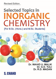 Selected Topics In Inorganic Chemistry For B.Sc by Wahid U Malik Selected Topics In Inorganic Chemistry For B.Sc by Wahid U Malik