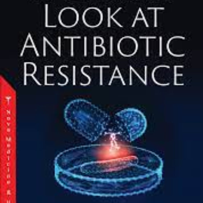 A Closer Look at Antibiotic Resistance A Closer Look at Antibiotic Resistance