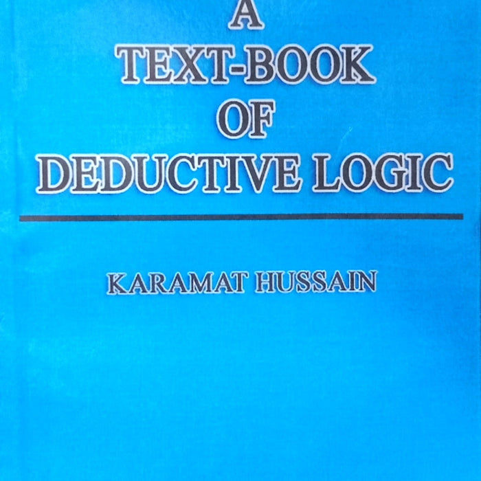 A Text Book Of Deductive Logic By Karamat Hussain A Text Book Of Deductive Logic By Karamat Hussain