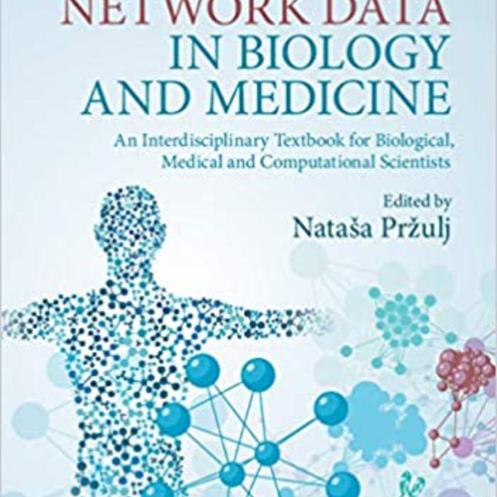 Analyzing Network Data in Biology and Medicine: An Interdisciplinary Textbook for Biological, Medical and Computational Scientistszulj Analyzing Network Data in Biology and Medicine: An Interdisciplinary Textbook for Biological, Medical and Computational Scientistszulj
