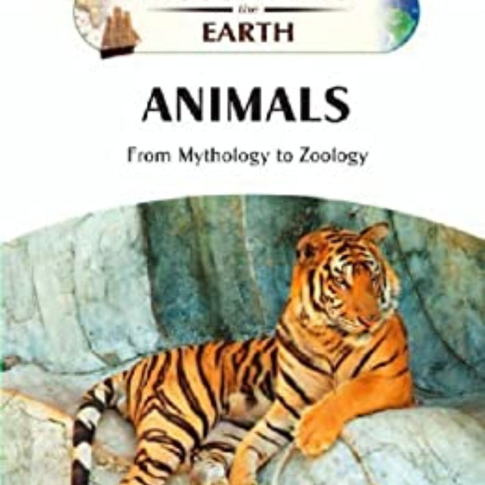 Animals: From Mythology to Zoology (Discovering the Earth)  Animals: From Mythology to Zoology (Discovering the Earth)