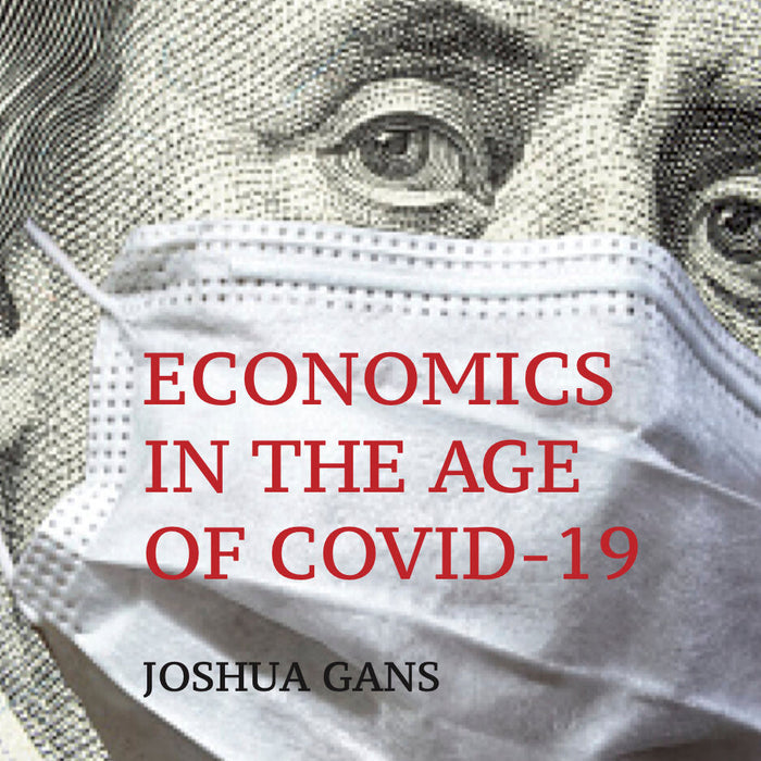Economics In The Age Of Covid 19 by Joshua Gans (Author)  Economics In The Age Of Covid 19 by Joshua Gans (Author)