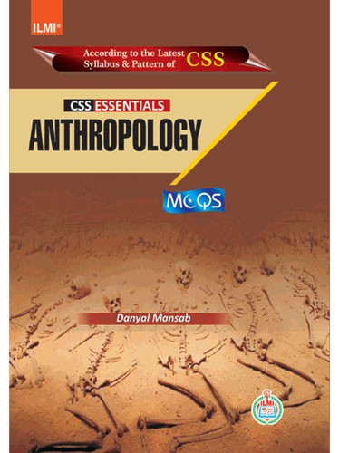 Anthropology MCQS For  CSS Essentials By Danyal Mansab -ILMI Anthropology MCQS For  CSS Essentials By Danyal Mansab -ILMI