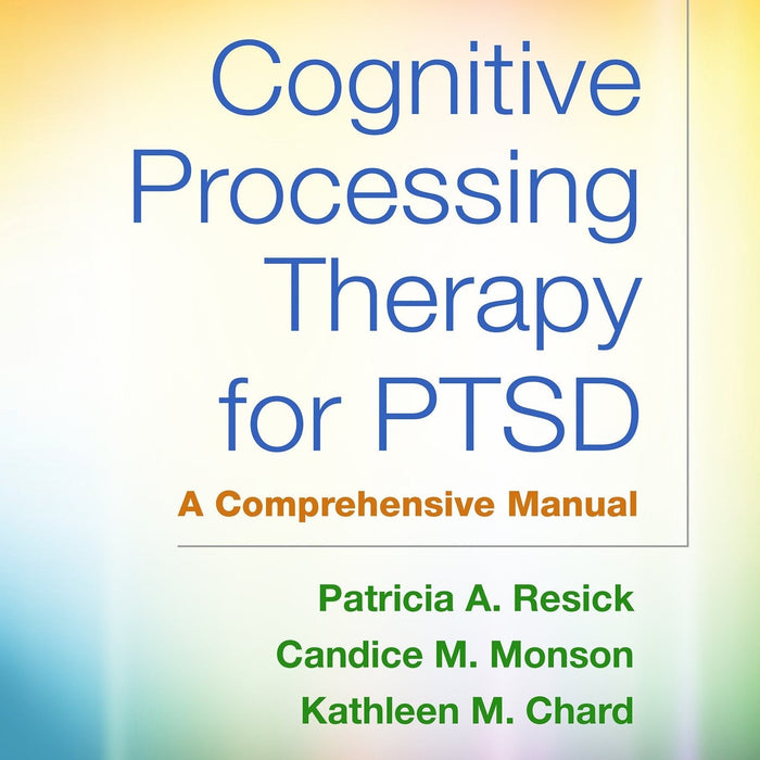 Cognitive Processing Therapy for PTSD: A Comprehensive Manual  Cognitive Processing Therapy for PTSD: A Comprehensive Manual