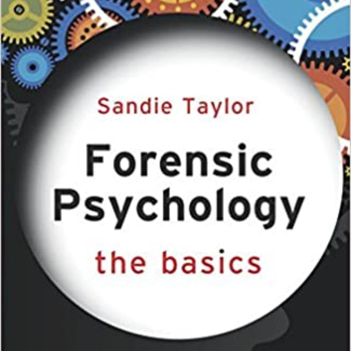 Forensic Psychology: The Basics Forensic Psychology: The Basics