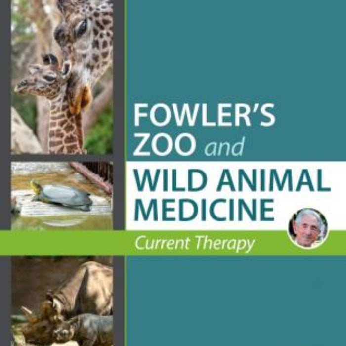 Fowler's Zoo and Wild Animal Medicine Current Therapy  Fowler's Zoo and Wild Animal Medicine Current Therapy