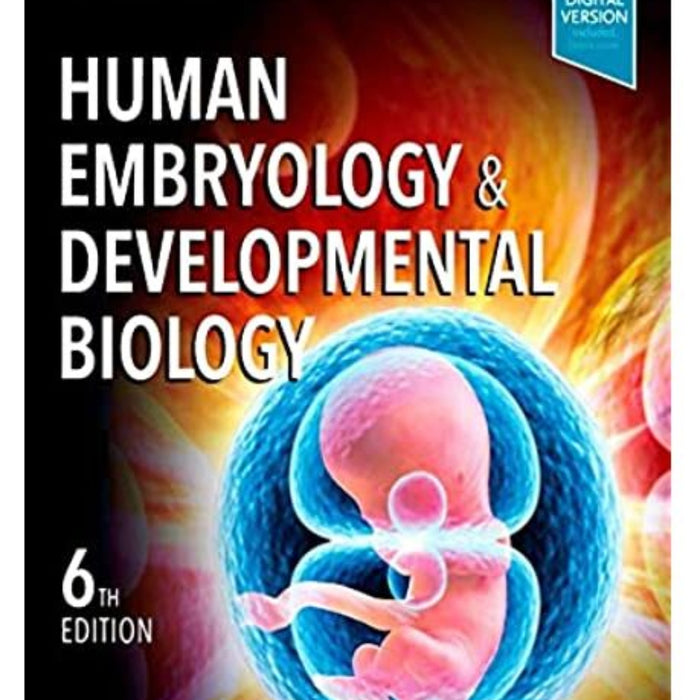 Human Embryology and Developmental Biology 6th Edition  Human Embryology and Developmental Biology 6th Edition