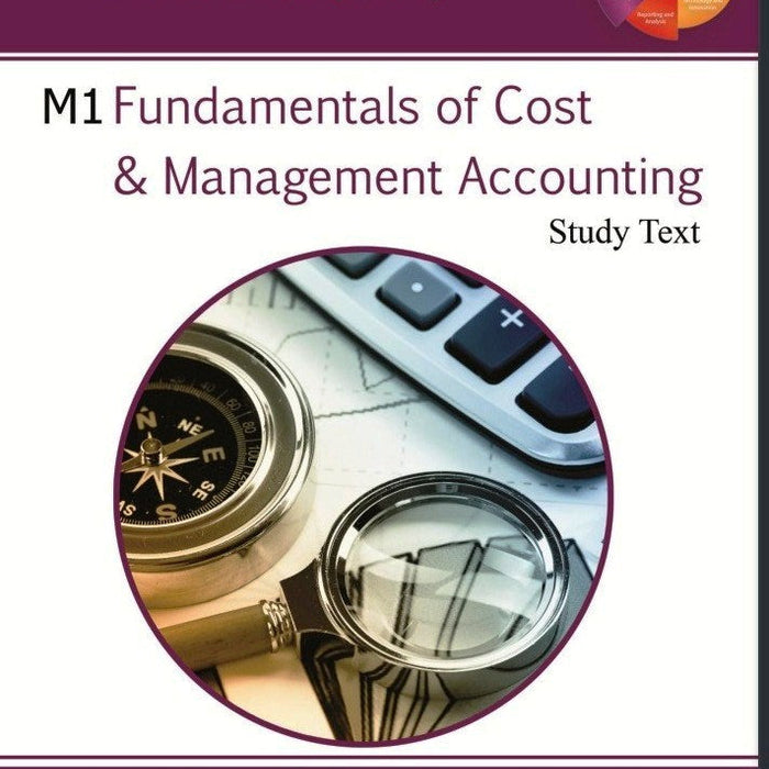 ICMA M1 - Fundamentals  Of Cost And Management Accounting Study Text ICMA M1 - Fundamentals  Of Cost And Management Accounting Study Text