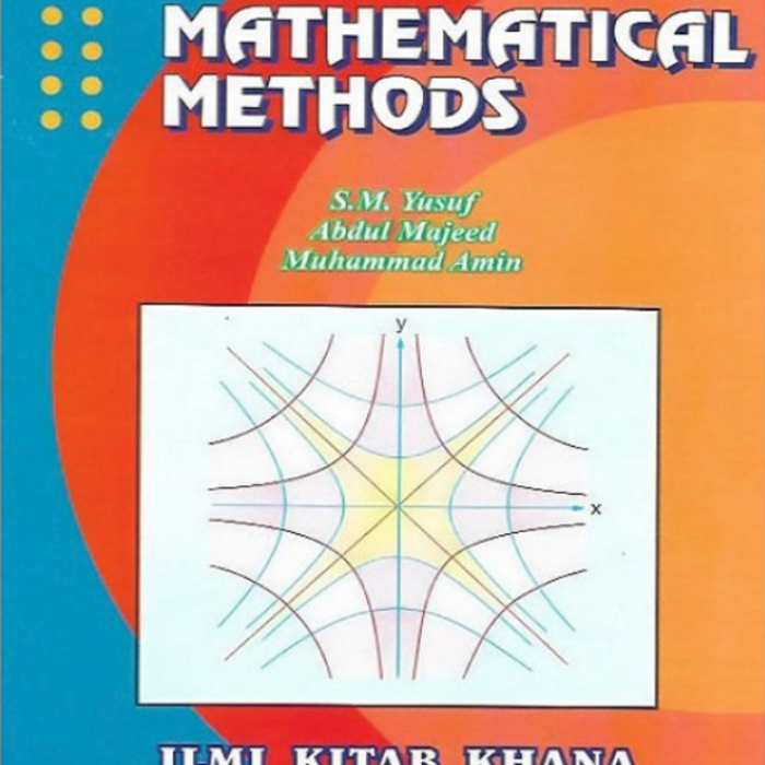Mathematical Methods By S.M. Yusuf , Abdul Majeed , Muhammad Amin - ILMI Mathematical Methods By S.M. Yusuf , Abdul Majeed , Muhammad Amin - ILMI