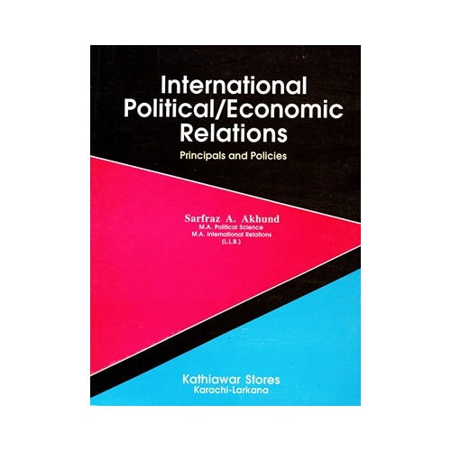 International Political Economical Relations By Sarfraz A Akhund  International Political Economical Relations By Sarfraz A Akhund