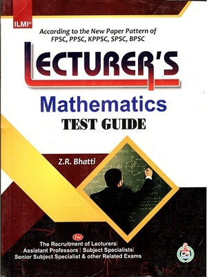 Lecturer's Mathematics Test Guide 2nd Edition Z.R. Bhatti - ILMI Lecturer's Mathematics Test Guide 2nd Edition Z.R. Bhatti - ILMI